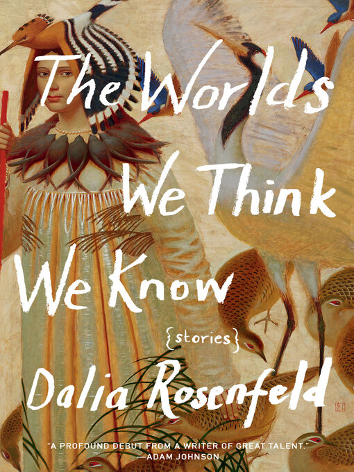 Title details for The Worlds We Think We Know by Dalia Rosenfeld - Available